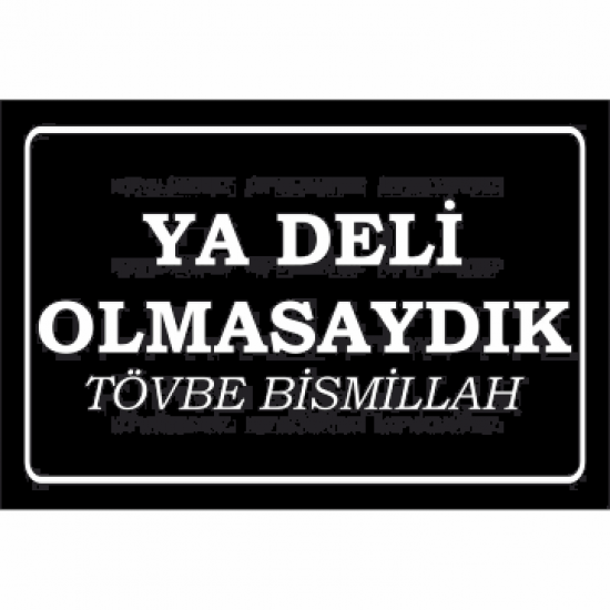 ya deli olmasaydık tövbe bismillah komik sözler duvar yazıları retro ahşap poster tablo