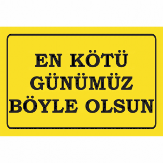 en kötü günümüz böyle olsun komik sözler duvar yazıları ev dekorasyon tablo retro ahşap poster