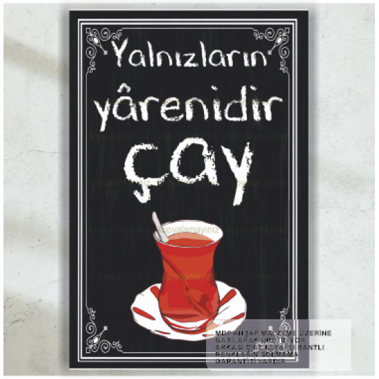yalnızların yarenidir çay, çay sözleri ev mutfak dekorasyon tablo retro ahşap poster