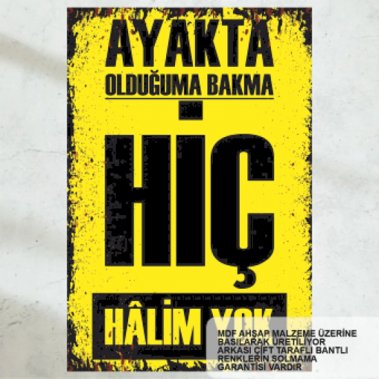 ayaktayım ama halim yok komik atarlı sözler duvar yazıları retro ahşap poster tablo