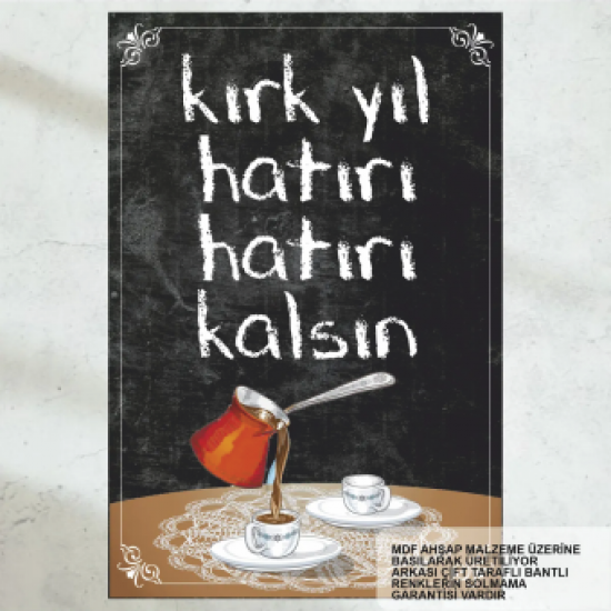 kahvenin kırk yıl hatırı vardır güzel kahve sözleri ev mutfak kafe dekor tablo retro ahşap poster