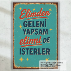 elimden geleni yapsam elimi de isterler komik esprili sözler duvar yazıları retro ahşap poster tablo