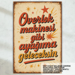 overlok makinesi gibi ayağıma geleceksin komik atarlı sözler duvar yazıları retro ahşap poster tablo
