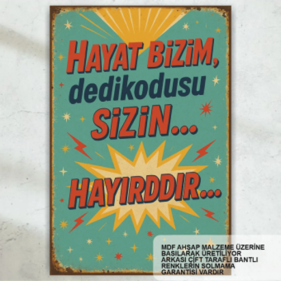 hayat bizim dedikodusu sizin komik esprili atarlı sözler duvar yazıları retro ahşap poster tablo  hayat bizim dedikodusu sizin komik esprili atarlı sözler duvar yazıları retro ahşap poster tablo