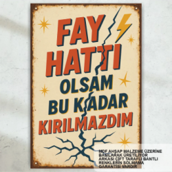 fay hattı olsam bu kadar kırılmazdım komik atarlı sözler duvar yazıları retro ahşap poster tablo
