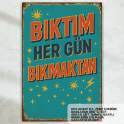 Bıktım Her Gün Bıkmaktan Atarlı Komik Esprili Sözler Duvar Yazıları Retro Ahşap Poster Tablo